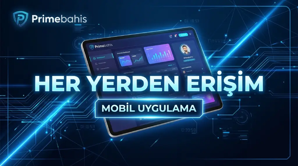 Primebahis Her Yerden Erişim